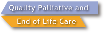 Quality Palliative and End of Life Care